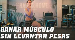 Ganar músculo sin hacer pesas