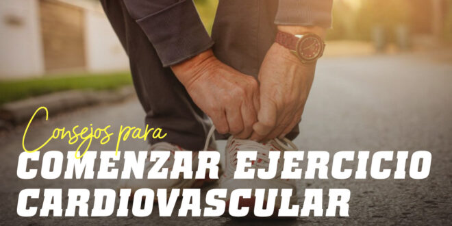 Consejos para Comenzar Ejercicio Cardiovascular