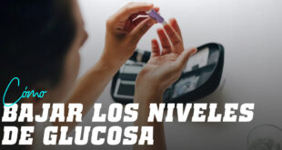 ¿Cómo Disminuir los Niveles de Glucosa?