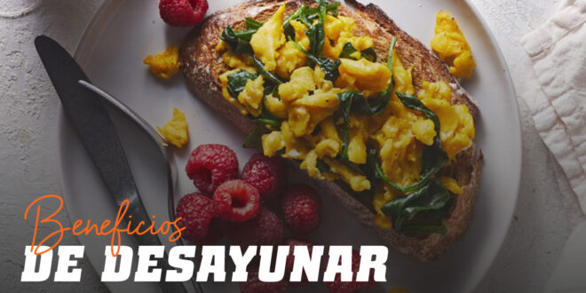 Beneficios de Desayunar: ¿Los Conocías?