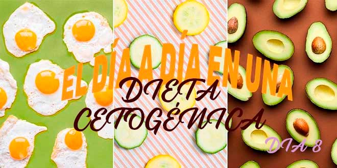 El día a día de una dieta cetogénica: octavo día