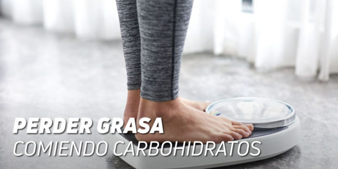 ¿Es posible Perder Grasa Comiendo Carbohidratos?