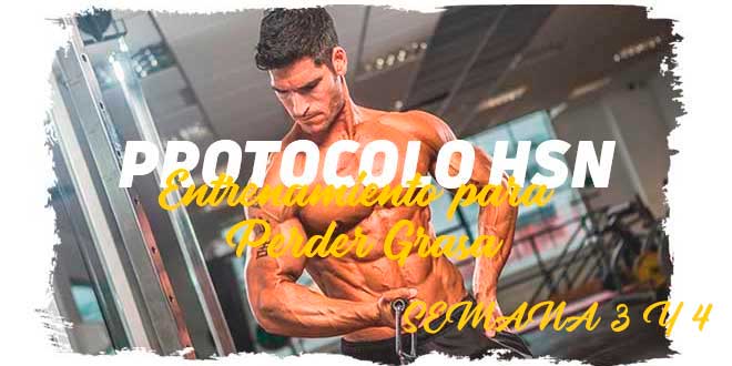 Protocolo HSN: Rutina para Perder Grasa. Semana 3 y 4