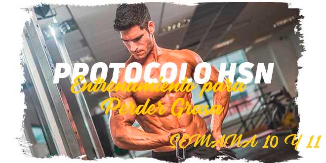 Protocolo HSN: Rutina para Perder Grasa. Semana 10 y 11