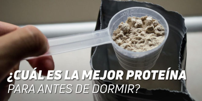 La Mejor Proteína para Tomar Antes de Dormir