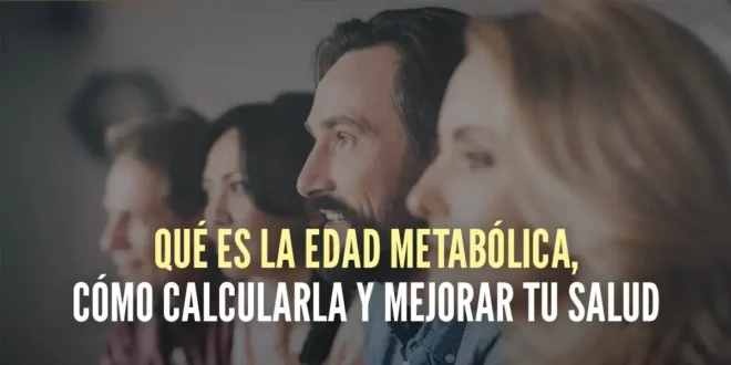 Qué es la edad metabólica, cómo calcularla y mejorar tu salud Qué es la edad metabólica, cómo calcularla y mejorar tu salud