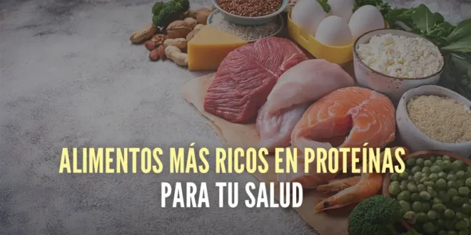 10 Alimentos más ricos en proteínas para tu salud 10 Alimentos más ricos en proteínas para tu salud