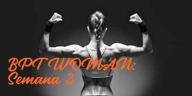 Rutina para Chicas: BPT Woman. Semana 3