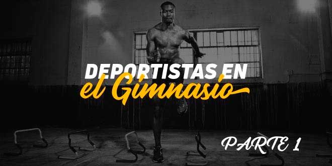 Guía HSN: Deportistas en el Gimnasio. Parte 1 Guía HSN: Deportistas en el Gimnasio. Parte 1