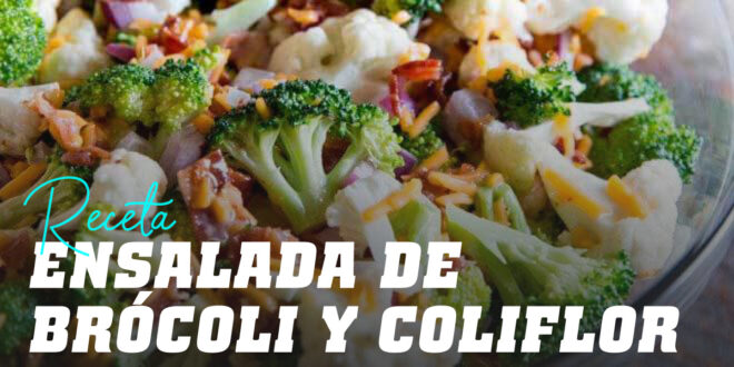 Ensalada Brócoli y Coliflor con Bacon y Queso Ensalada Brócoli y Coliflor con Bacon y Queso