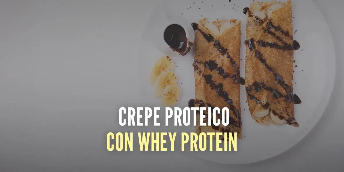 Crepe Proteico: Receta con Whey Protein