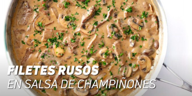Filetes Rusos con Salsa de Champiñones