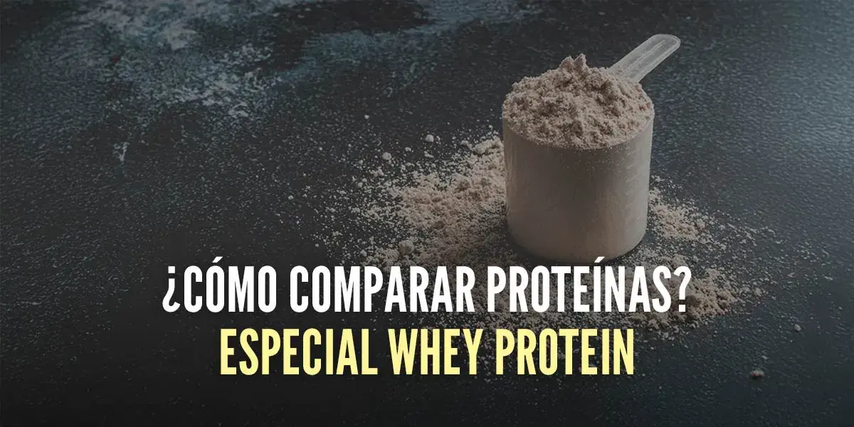 ¿Cómo Comparar Proteínas? (Especial Proteínas de Suero)
