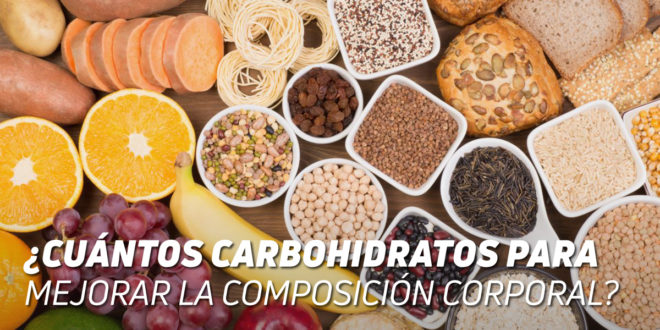 ¿Cuántos Hidratos Necesitamos para Mejorar la Composición Corporal? ¿Cuántos Hidratos Necesitamos para Mejorar la Composición Corporal?