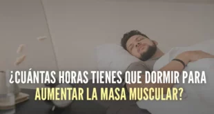 ¿Cuántas horas dormir para aumentar la masa muscular?