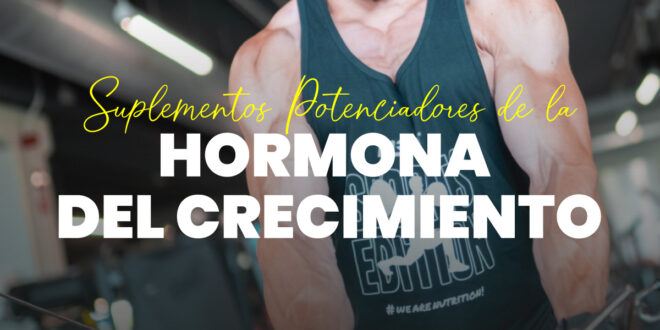 Suplementos potenciadores de la hormona del crecimiento (HGH)