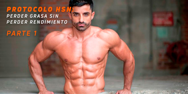 Protocolo HSN: Perder Grasa Sin Perder Rendimiento