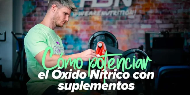 Cómo potenciar el Óxido Nítrico con suplementos
