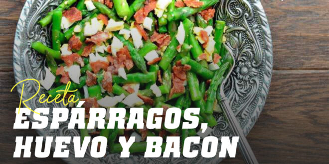 Espárragos con Huevo y Bacon Espárragos con Huevo y Bacon