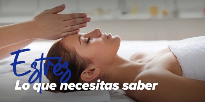 Estrés: Qué es, Tipos y Causas que lo Producen