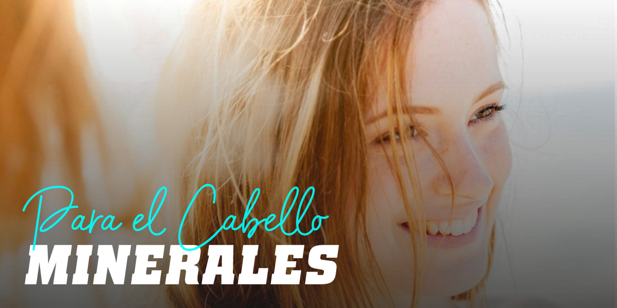 Minerales para el fortalecimiento del cabello