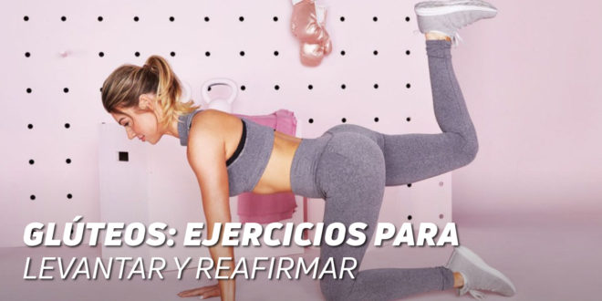 Glúteos, Consejos y Ejercicios para Levantar y Reafirmar