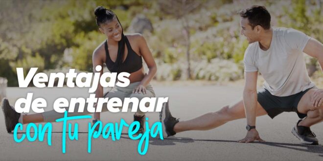 Las ventajas de entrenar con tu pareja