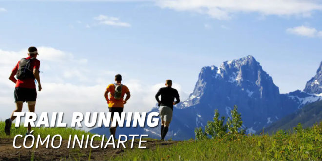 Trail Running – Todo lo que debes Saber Trail Running – Todo lo que debes Saber