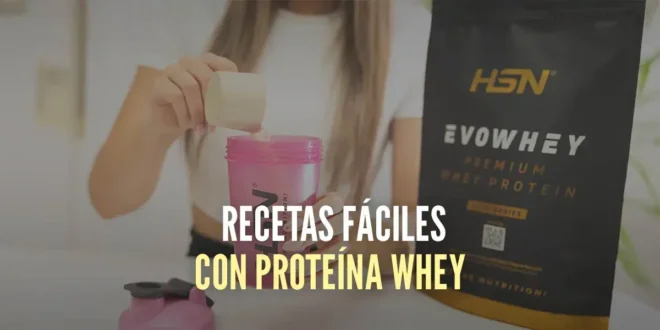 21 Recetas fáciles con Proteína Whey