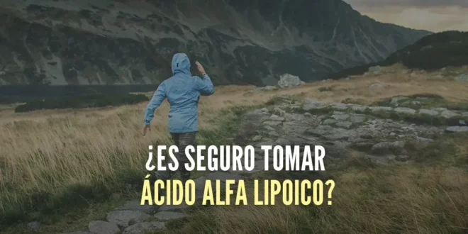 ¿Es seguro tomar el “anti-aging” Ácido Alfa Lipoico (ALA)?