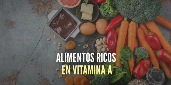 Los alimentos más ricos en Vitamina A o retinol