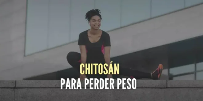 Beneficios del Chitosán para perder peso Beneficios del Chitosán para perder peso