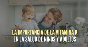 La importancia de la vitamina K en la salud de niños y adultos