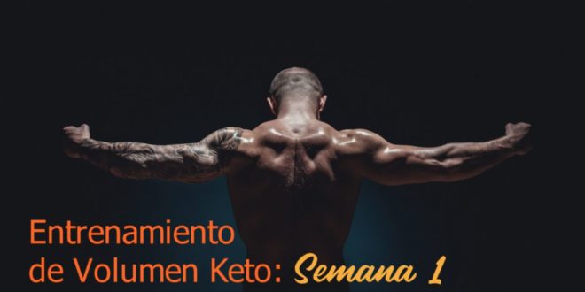 Entrenamiento de Volumen Keto – Semana 1