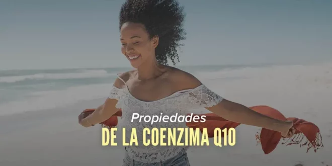14 Beneficios y Propiedades de la Coenzima Q10 14 Beneficios y Propiedades de la Coenzima Q10