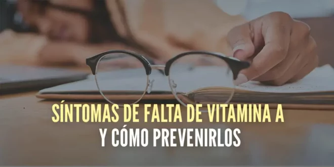 Síntomas de la deficiencia de Vitamina A y cómo prevenirla