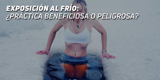 Exposición al Frío: Práctica Beneficiosa o Peligro Encubierto Exposición al Frío: Práctica Beneficiosa o Peligro Encubierto