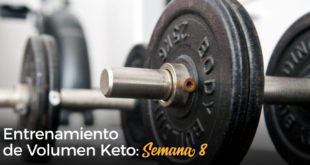 Entrenamiento de Volumen Keto - Semana 8