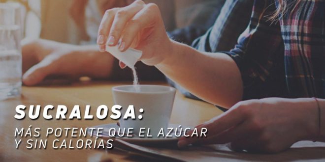 Sucralosa: Edulcorante más Potente que el Azúcar