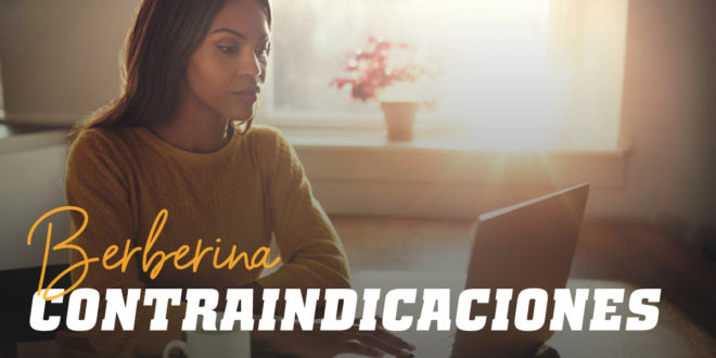 Berberina: Efectos secundarios, contraindicaciones e interacciones