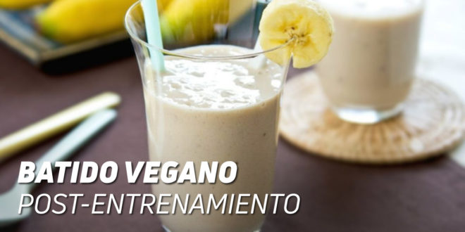 Batido Vegano Post-Entrenamiento