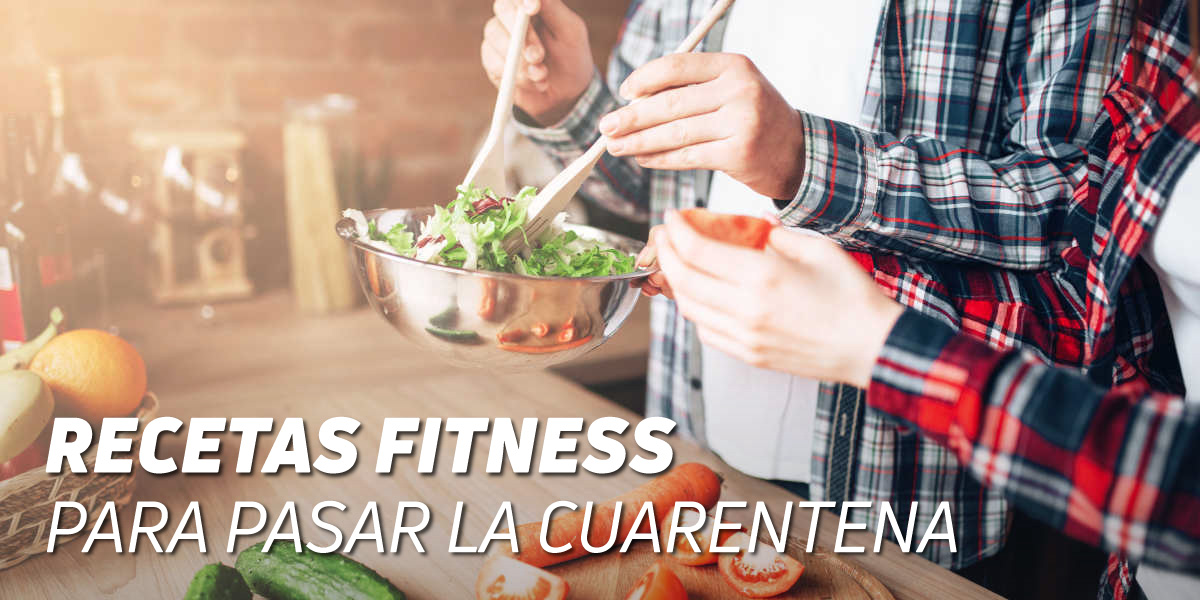 Las Mejores Recetas Fitness para pasar la Cuarentena