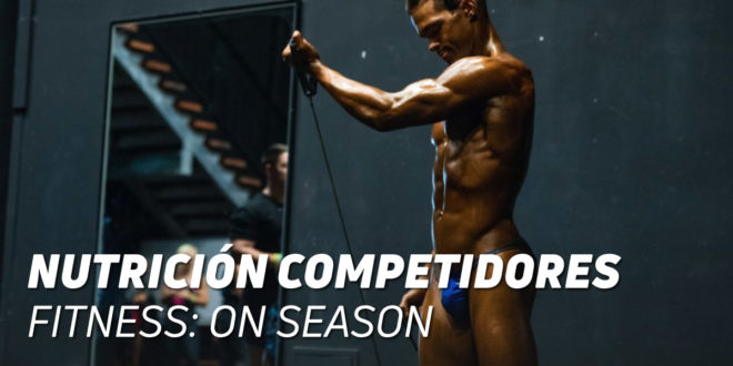Nutrición Competidores Fitness: On-Season