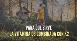 Para qué sirve la vitamina D3 combinada con K2