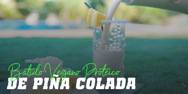 Batido Vegano Proteico de Piña Colada Batido Vegano Proteico de Piña Colada