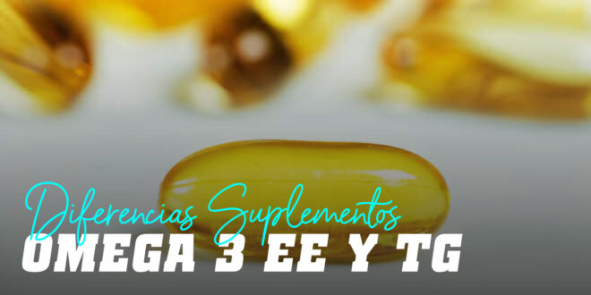 Diferencia entre ácidos grasos Omega 3 EE y TG