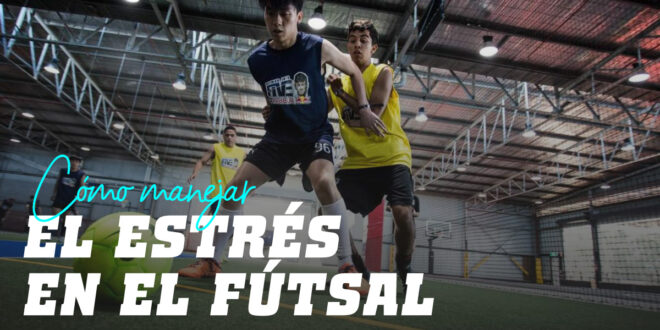 ¿Cómo Manejar el Estrés en el Futsal?
