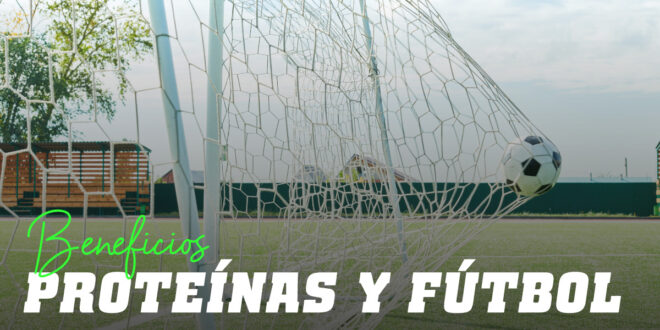 Proteínas para Futbolistas: Beneficios de la toma de suplementos Proteínas para Futbolistas: Beneficios de la toma de suplementos
