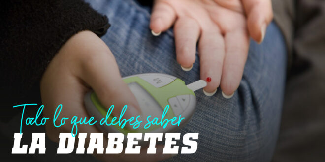 Diabetes: Todo lo que Debes Saber
