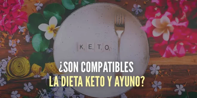 ¿Son compatibles la Dieta Keto y Ayuno?